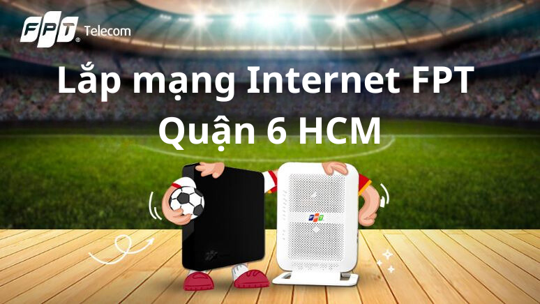 lắp mạng fpt quận 6
