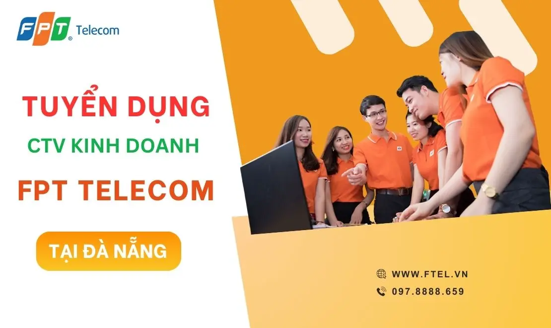 Tuyển CTV kinh doanh FPT Telecom đ&agrave; nẵng