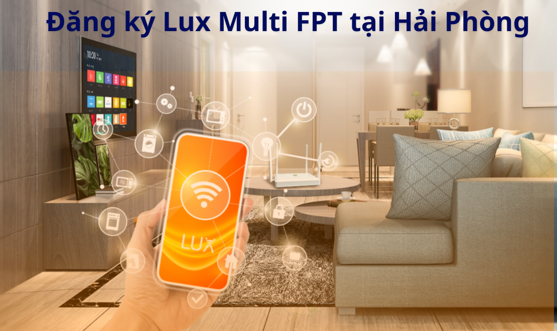 lux multi fpt tại hải ph&ograve;ng