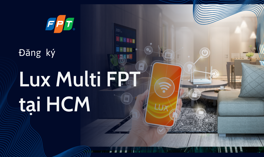 LUX Multi FPT tại Hồ Chí Minh